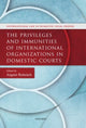 Book cover of: Privileges and Immunities of International Organizations in Domestic Courts
