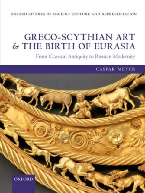 Book cover of: Greco-Scythian Art and the Birth of Eurasia