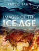 Book cover of: Images of the Ice Age. By: Paul G. Bahn