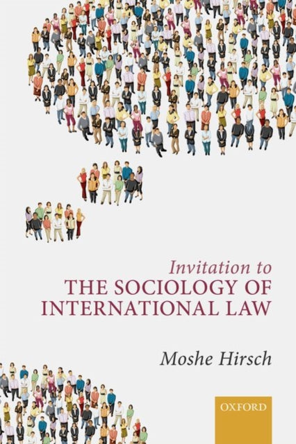 Book cover of: Invitation to the Sociology of International Law. By: Moshe Hirsch