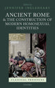 Book cover of: Ancient Rome and the Construction of Modern Homosexual Identities. By: Jennifer Ingleheart