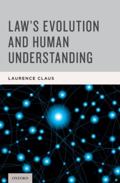 Book cover of: Law's Evolution and Human Understanding. By: Laurence Claus