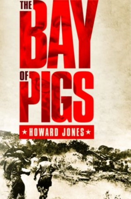 Book cover of: Bay of Pigs. By: Howard Jones