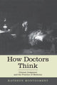 Book cover of: How Doctors Think. By: Kathryn Mongtomery
