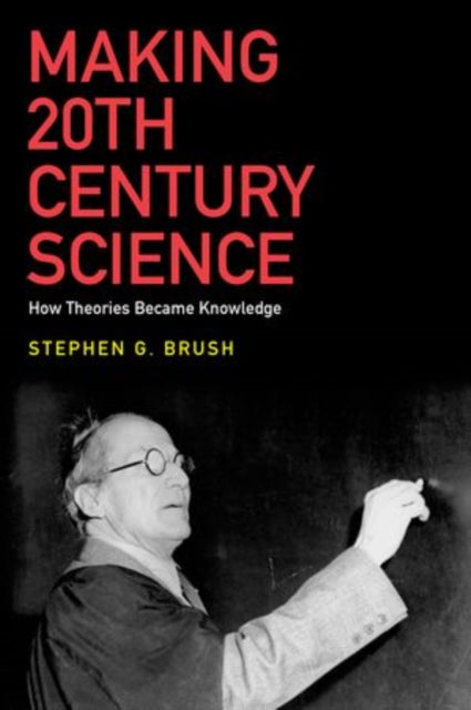 Book cover of: Making 20th Century Science. By: Stephen G. Brush