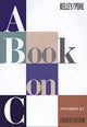 Book cover of: Book on C, A. By: KELLEY, AL