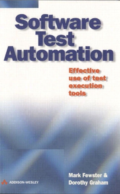 Book cover of: Software Test Automation. By: FEWSTER, MARK