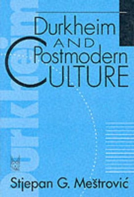 Book cover of: Durkheim and Postmodern Culture. By: Stjepan Mestrovic