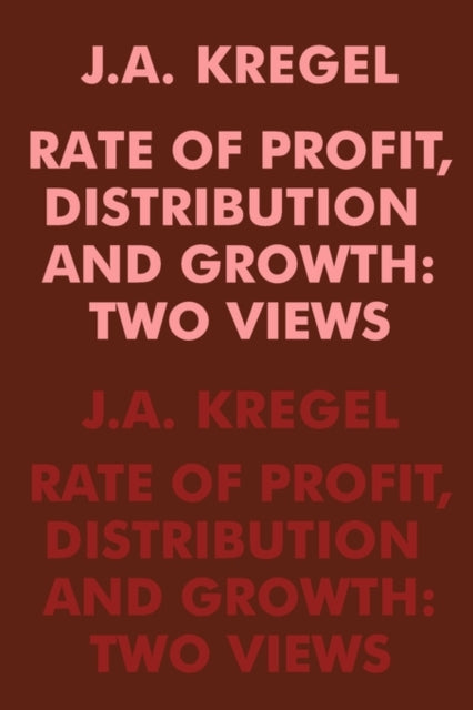 Book cover of: Rate of Profit, Distribution and Growth. By: J.A. Kregel