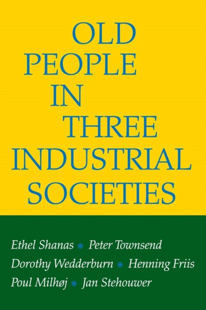 Book cover of: Old People in Three Industrial Societies. By: Ethel Shanas