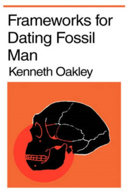 Book cover of: Frameworks for Dating Fossil Man. By: Kenneth Oakley
