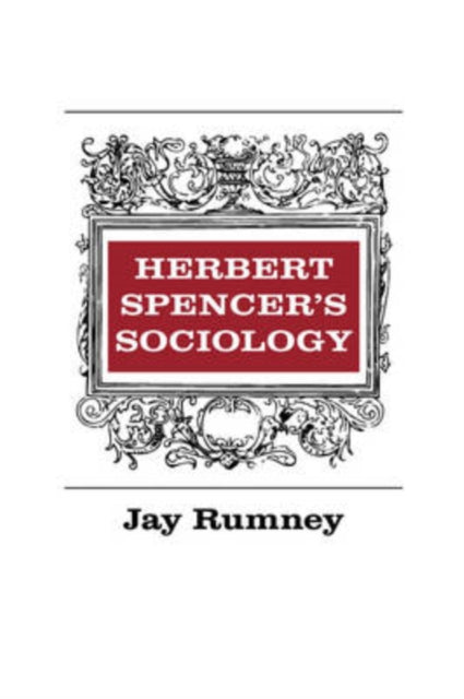 Book cover of: Herbert Spencer's Sociology. By: Jay Rumney