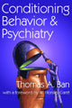Book cover of: Conditioning Behavior and Psychiatry. By: Thomas A. Ban
