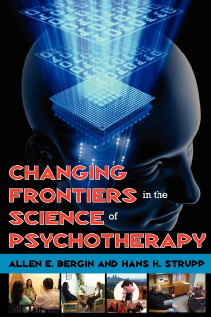 Book cover of: Changing Frontiers in the Science of Psychotherapy. By: Allen E. Bergin