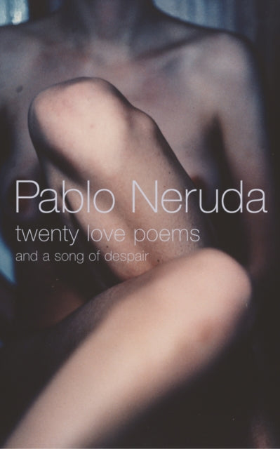 Twenty Love Poems and a Song of Despair 9780224074414 Pablo Neruda