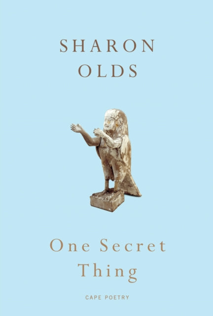 Book cover of: One Secret Thing. By: Sharon Olds