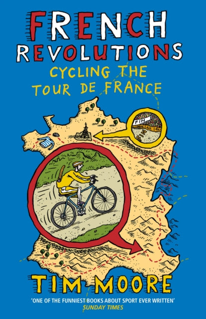 French Revolutions, Cycling the Tour de France 9780224092111 Tim Moore