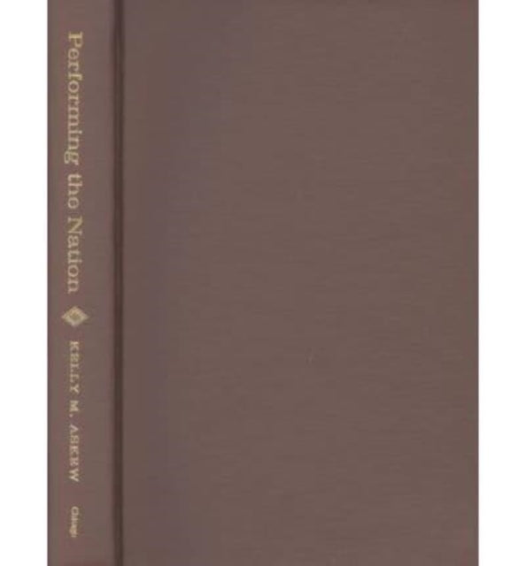 Book cover of: Performing the Nation. By: Kelly Askew