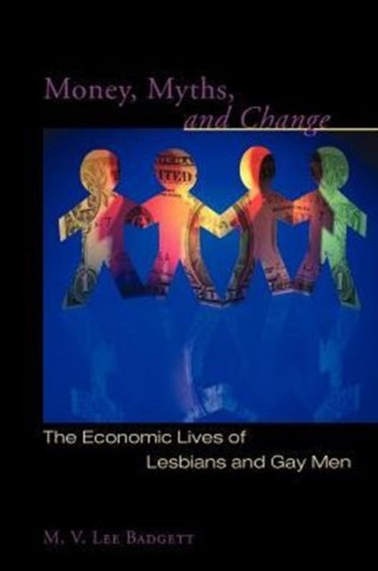 Book cover of: Money, Myths, and Change. By: M.V. Lee Badgett
