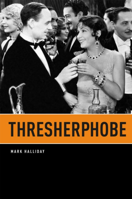 Book cover of: Thresherphobe. By: Mark Halliday