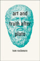 Book cover of: Art and Truth after Plato