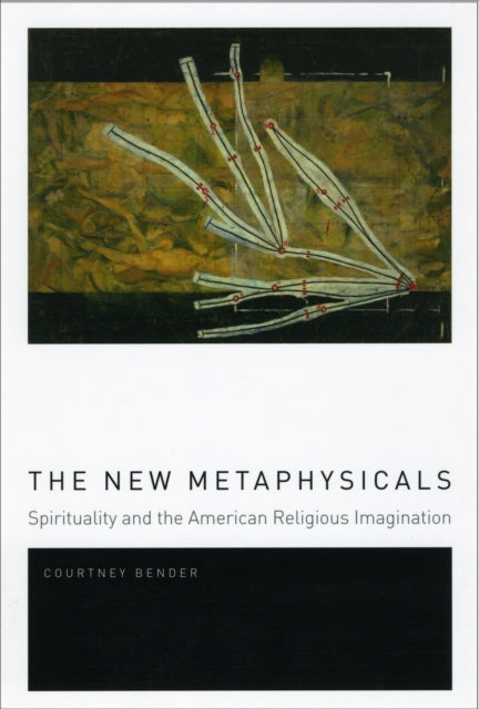 Book cover of: New Metaphysicals. By: Courtney Bender