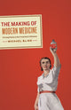 Book cover of: Making of Modern Medicine. By: Michael Bliss