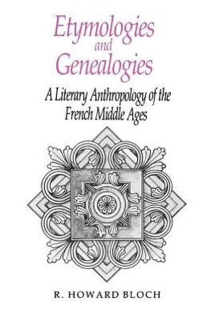 Book cover of: Etymologies and Genealogies. By: R. Howard Bloch