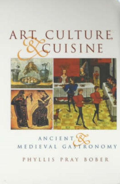 Book cover of: Art, Culture, and Cuisine. By: Phyllis Pray Bober