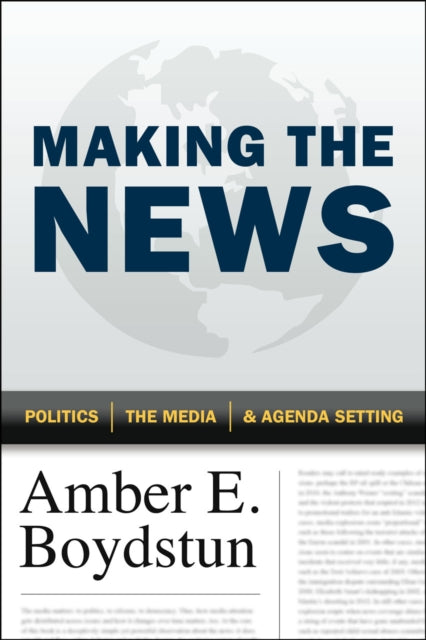 Book cover of: Making the News. By: Amber E. Boydstun