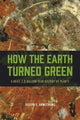 Book cover of: How the Earth Turned Green. By: Joseph E. Armstrong