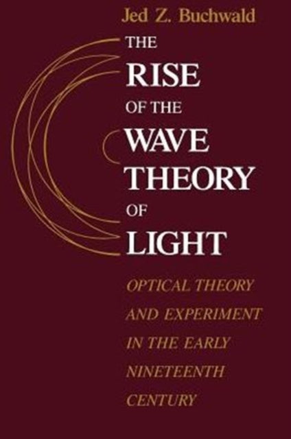 Book cover of: Rise of the Wave Theory of Light
