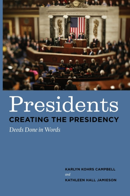 Book cover of: Presidents Creating the Presidency. By: Karlyn Kohrs Campbell