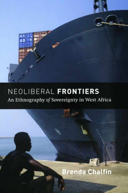 Book cover of: Neoliberal Frontiers. By: Brenda Chalfin