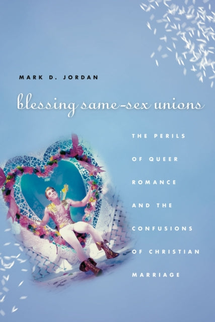 Book cover of: Blessing Same-Sex Unions. By: Mark D. Jordan