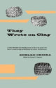Book cover of: They Wrote on Clay. By: Edward Chiera