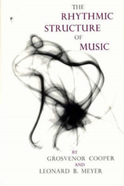 Book cover of: Rhythmic Structure of Music. By: Grosvenor Cooper