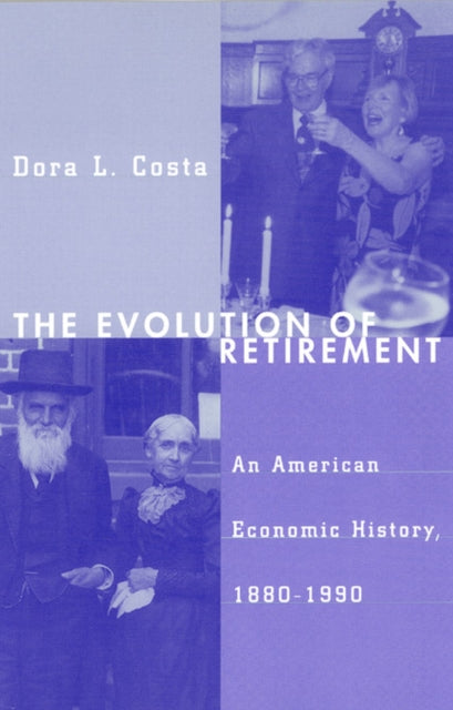 Book cover of: Evolution of Retirement. By: Dora L. Costa