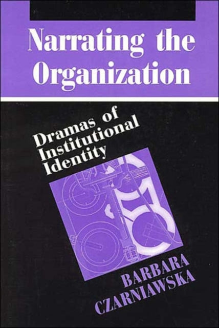 Book cover of: Narrating the Organization. By: Barbara Czarniawska