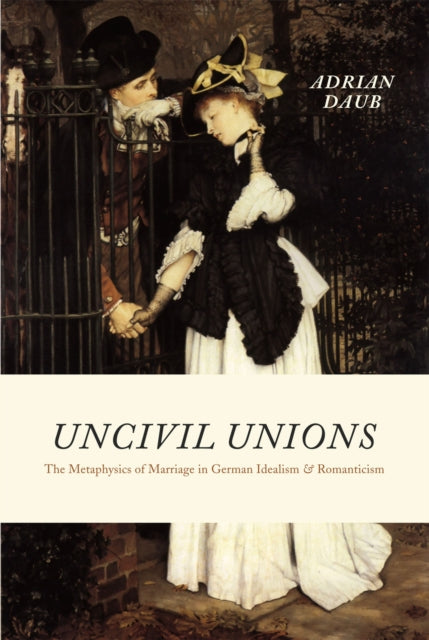 Book cover of: Uncivil Unions. By: Adrian Daub