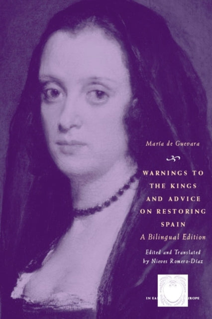 Book cover of: Warnings to the Kings and Advice on Restoring Spain. By: María de Guevara, María de Guevara, Maria de Guevara