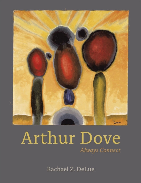 Book cover of: Arthur Dove. By: Rachael Ziady DeLue