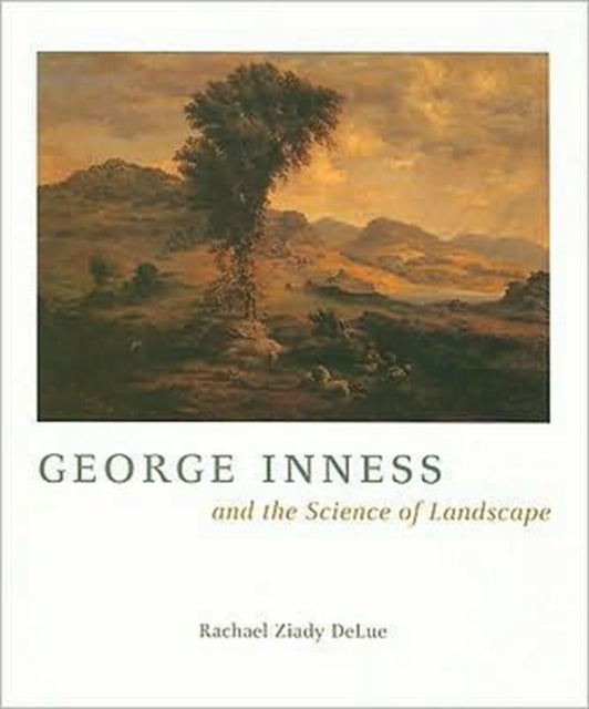 Book cover of: George Inness and the Science of Landscape. By: Rachael Ziady DeLue