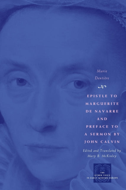 Book cover of: Epistle to Marguerite de Navarre and Preface to a Sermon by John Calvin. By: Marie Dentiere