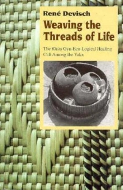 Book cover of: Weaving the Threads of Life. By: Rene Devisch