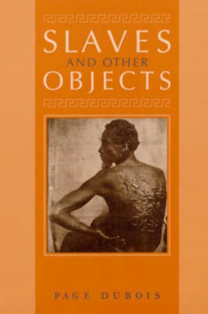 Book cover of: Slaves and Other Objects. By: Page duBois