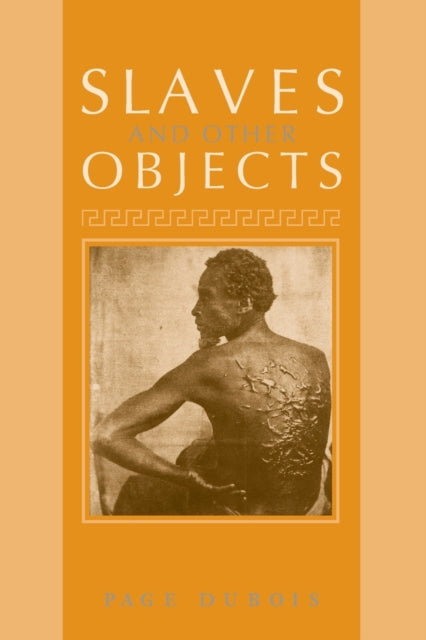 Book cover of: Slaves and Other Objects. By: Page duBois