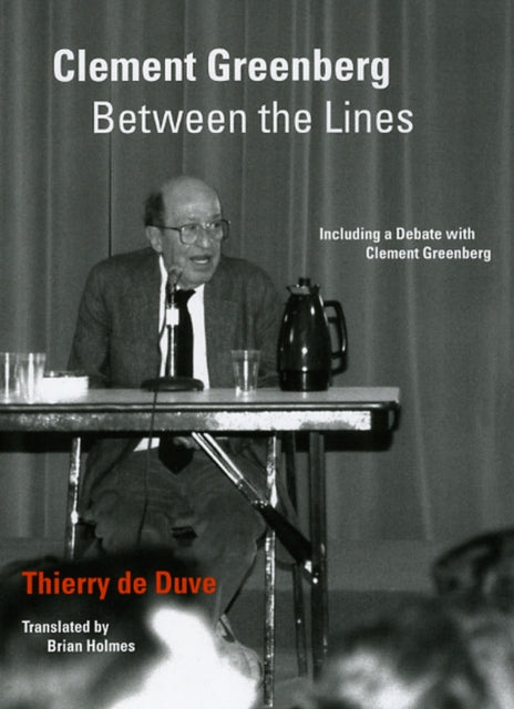 Book cover of: Clement Greenberg Between the Lines. By: Thierry de Duve