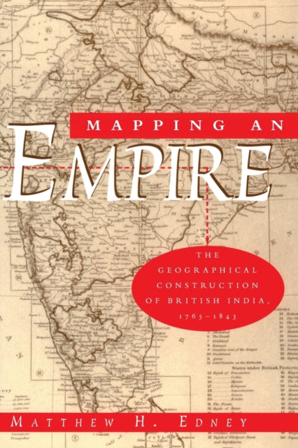 Book cover of: Mapping an Empire. By: Matthew H. Edney
