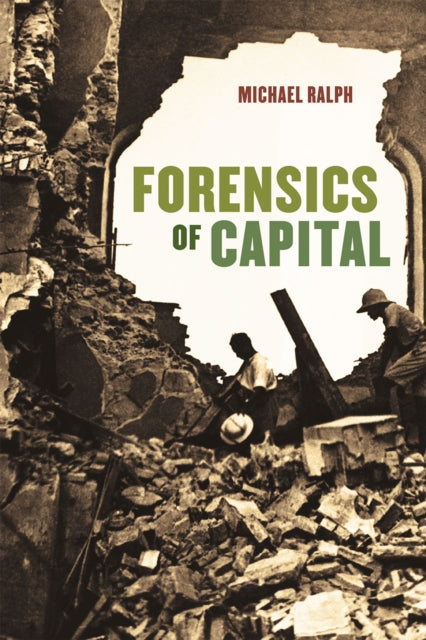 Book cover of: Forensics of Capital. By: Michael Ralph